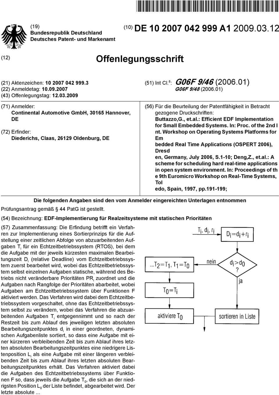 8 : G06F 9/46 (2006.01) G06F 9/48 (2006.01) (56) Für die Beurteilung der Patentfähigkeit in Betracht gezogene Druckschriften: Buttazzo,G., et.al.