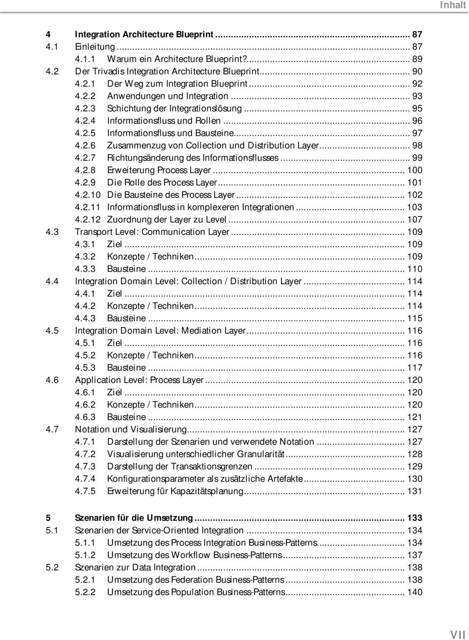 .. 98 4.2.7 Richtungsänderung des Informationsflusses... 99 4.2.8 Erweiterung Process Layer... 100 4.2.9 Die Rolle des Process Layer... 101 4.2.10 Die Bausteine des Process Layer... 102 4.2.11 Informationsfluss in komplexeren Integrationen.