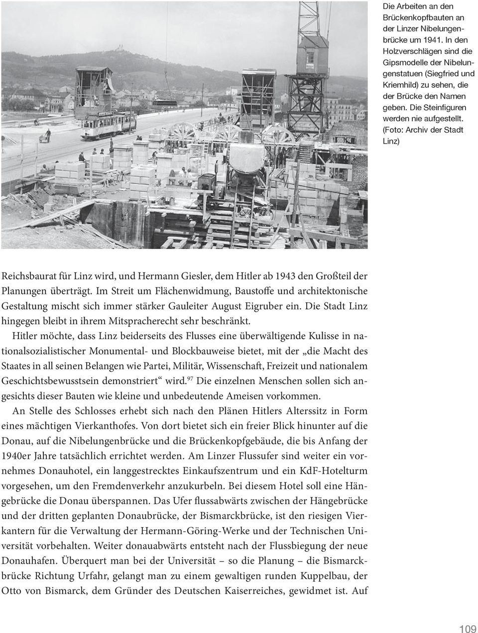 (Foto: Archiv der Stadt Linz) Reichsbaurat für Linz wird, und Hermann Giesler, dem Hitler ab 1943 den Großteil der Planungen überträgt.