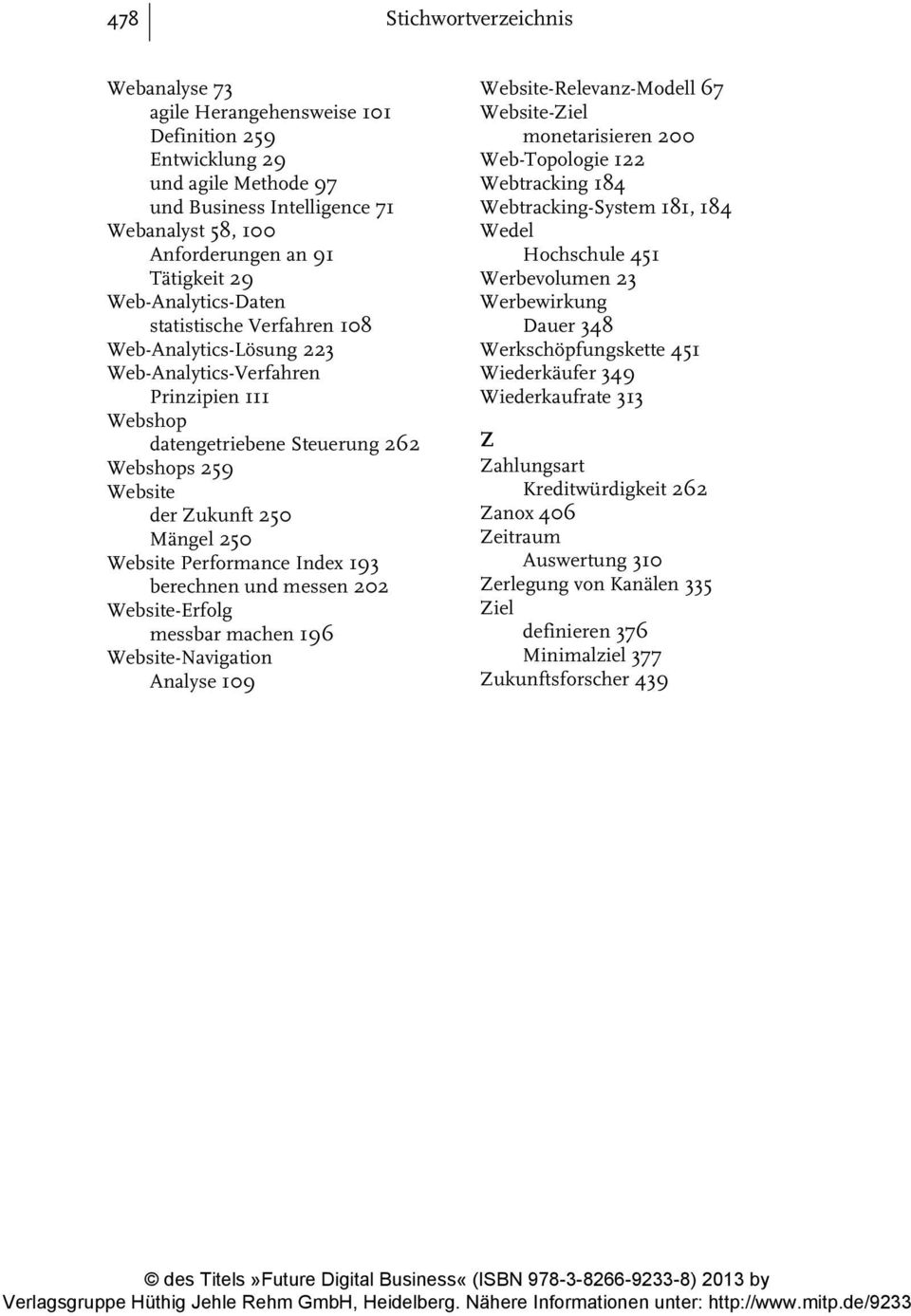 Website Performance Index 193 berechnen und messen 202 Website-Erfolg messbar machen 196 Website-Navigation Analyse 109 Website-Relevanz-Modell 67 Website-Ziel monetarisieren 200 Web-Topologie 122