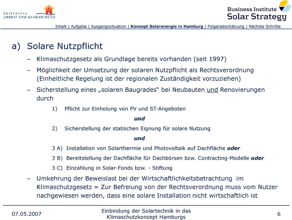 für solare Nutzung und 3 A) Installation von Solarthermie und Photovoltaik auf Dachfläche oder 3 B) Bereitstellung der Dachfläche für Dachbörsen bzw.
