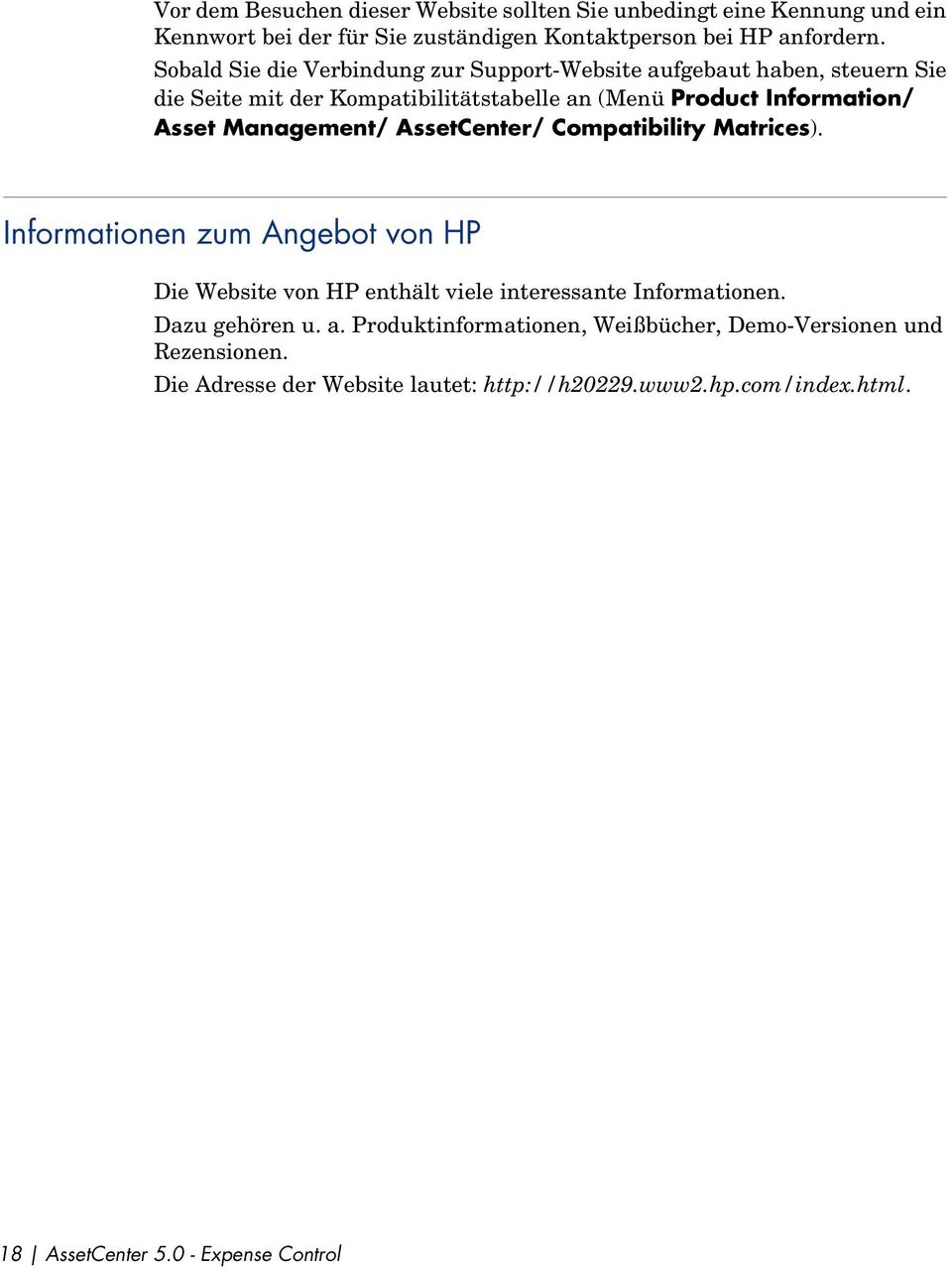 Management/ AssetCenter/ Compatibility Matrices). Informationen zum Angebot von HP Die Website von HP enthält viele interessante Informationen.