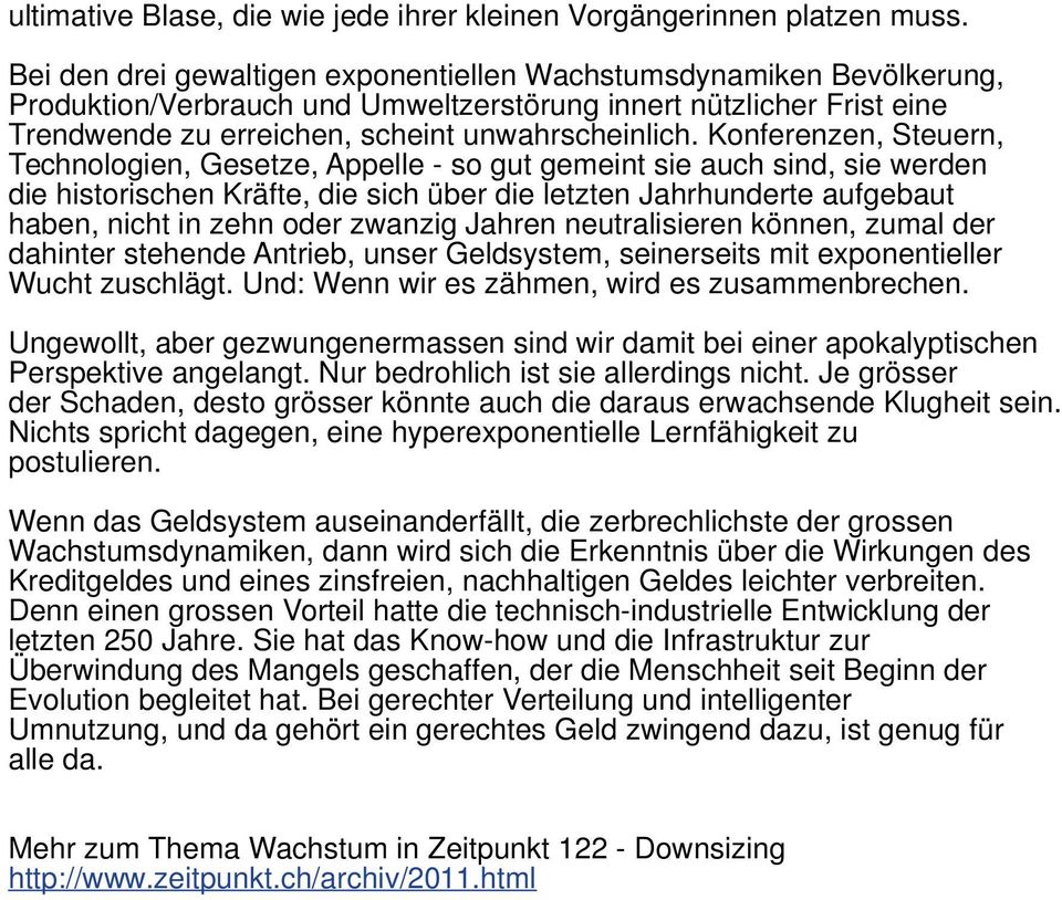 Konferenzen, Steuern, Technologien, Gesetze, Appelle - so gut gemeint sie auch sind, sie werden die historischen Kräfte, die sich über die letzten Jahrhunderte aufgebaut haben, nicht in zehn oder