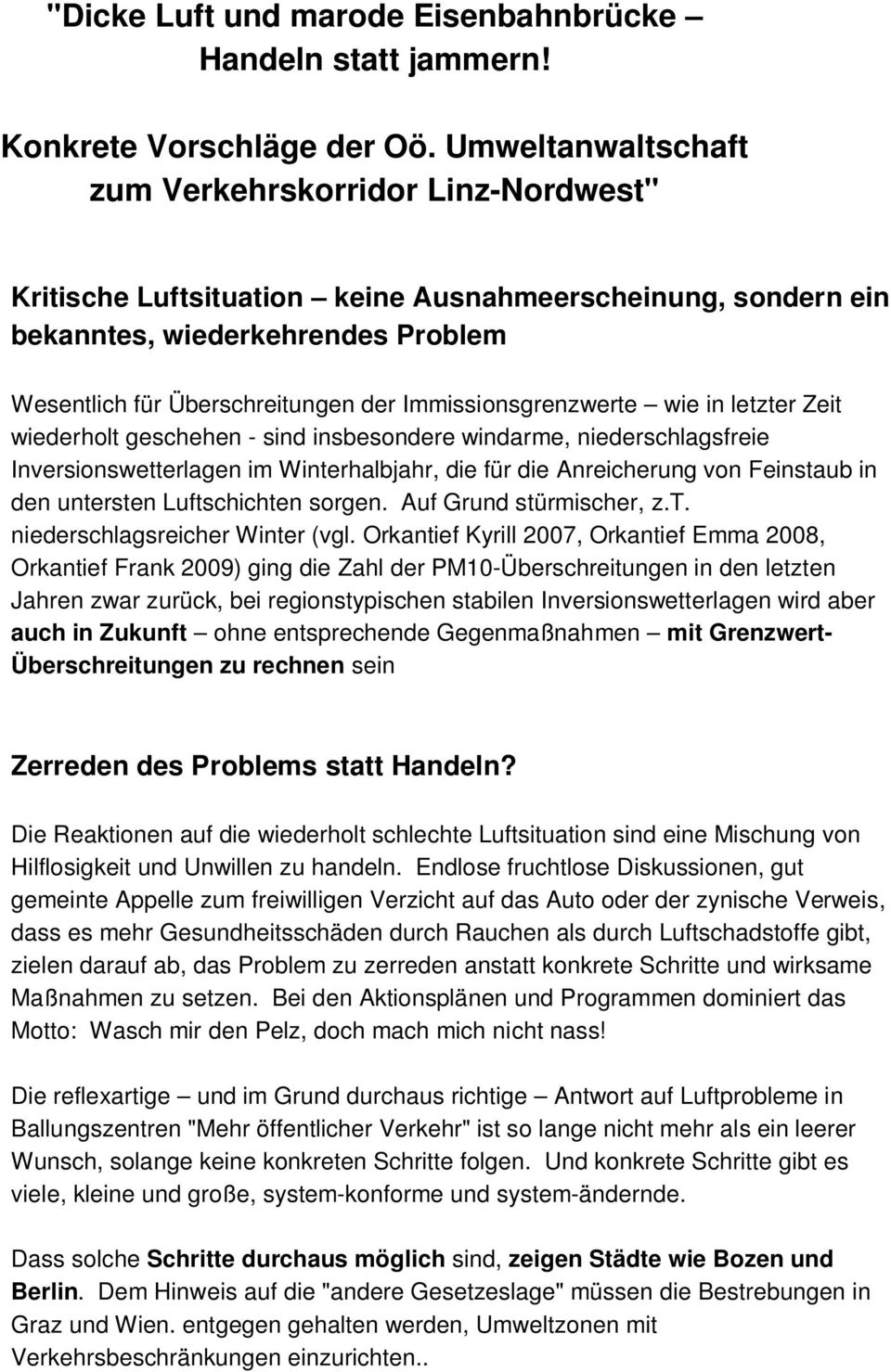 Immissionsgrenzwerte wie in letzter Zeit wiederholt geschehen - sind insbesondere windarme, niederschlagsfreie Inversionswetterlagen im Winterhalbjahr, die für die Anreicherung von Feinstaub in den