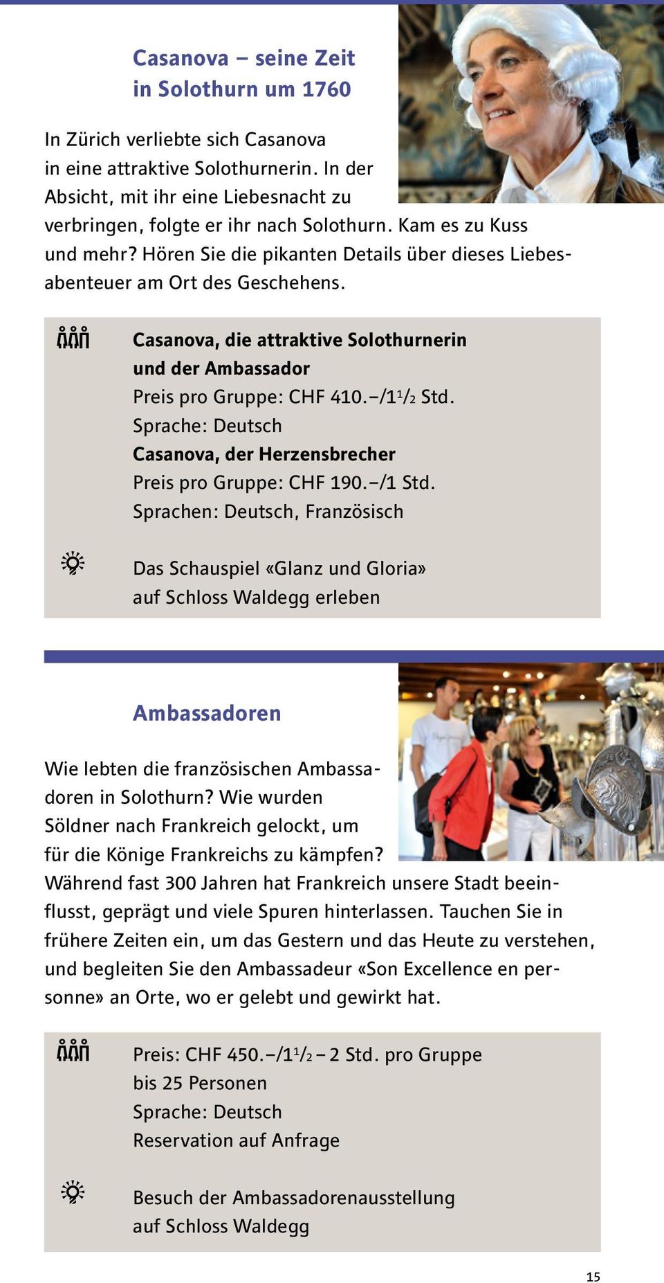 /1 1 /2 Std. Sprache: Deutsch Casanova, der Herzensbrecher Preis pro Gruppe: CHF 190. /1 Std.