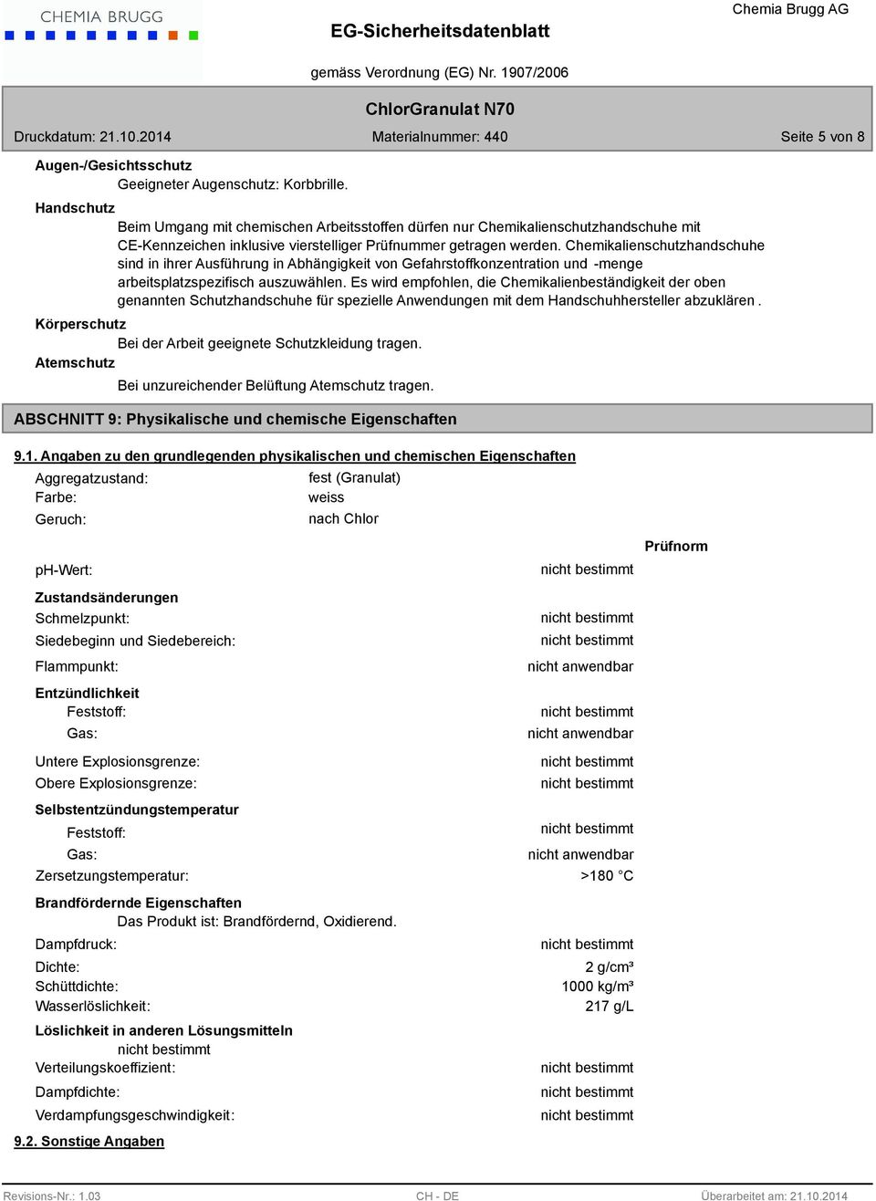 Chemikalienschutzhandschuhe sind in ihrer Ausführung in Abhängigkeit von Gefahrstoffkonzentration und -menge arbeitsplatzspezifisch auszuwählen.