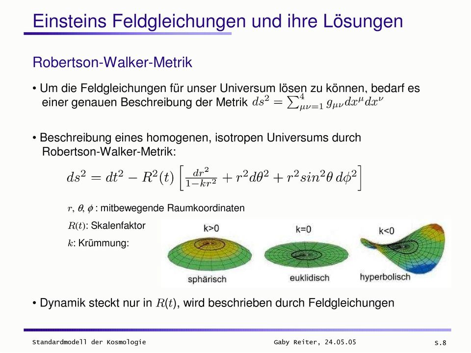 eines homogenen, isotropen Universums durch Robertson-Walker-Metrik:, θ, φ : mitbewegende