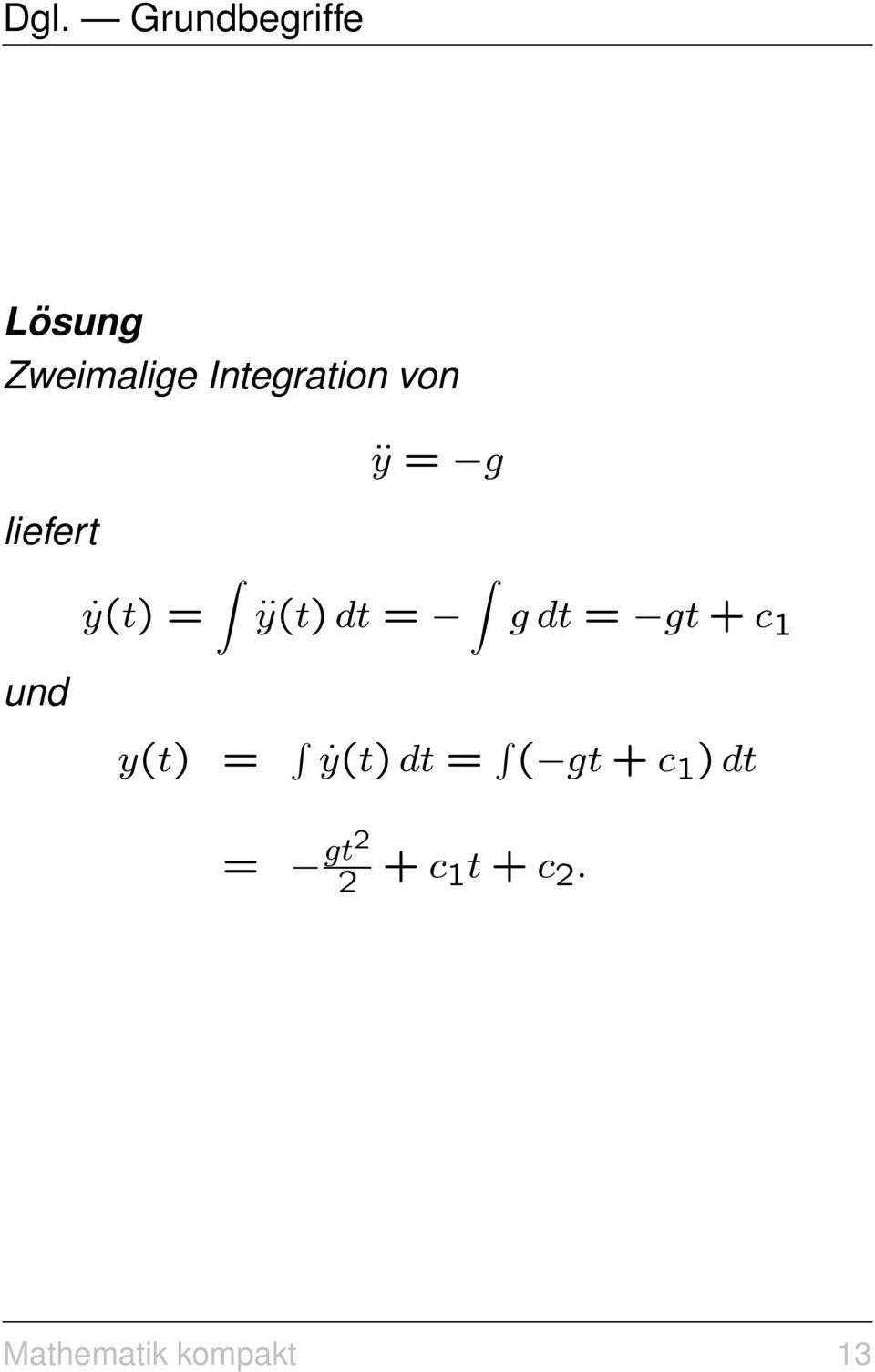 = g dt = gt + c 1 und y(t) = ẏ(t) dt = ( gt