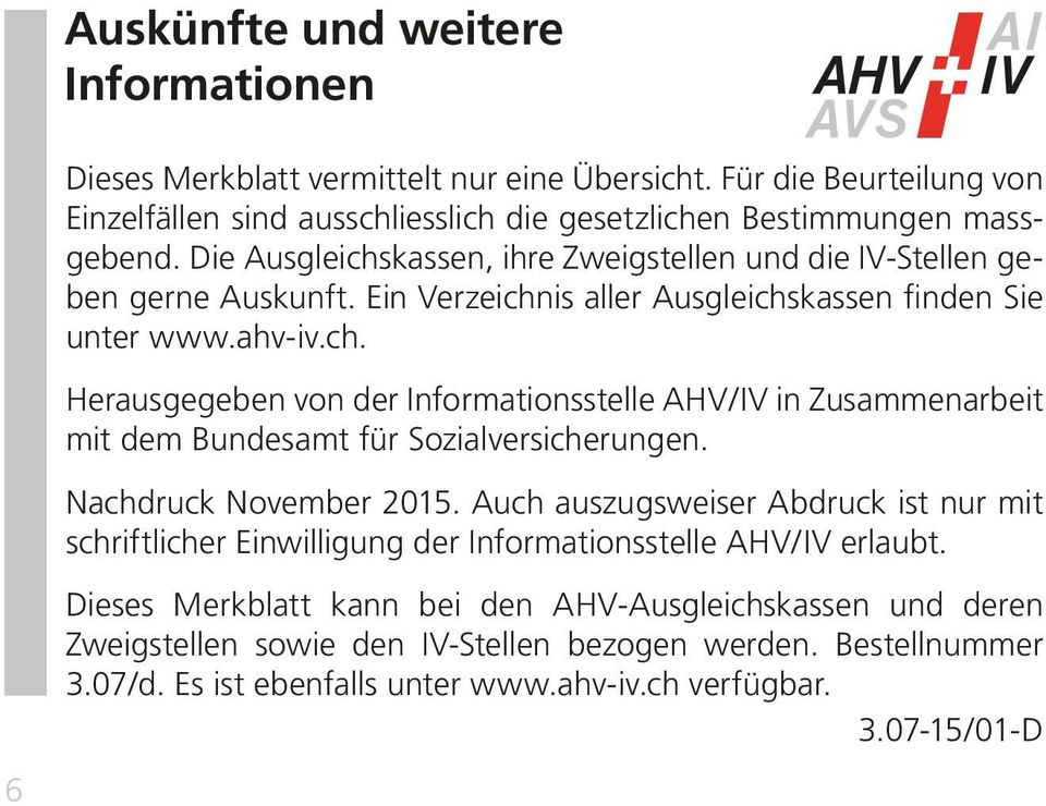 Nachdruck November 2015. Auch auszugsweiser Abdruck ist nur mit schriftlicher Einwilligung der Informationsstelle AHV/IV erlaubt.