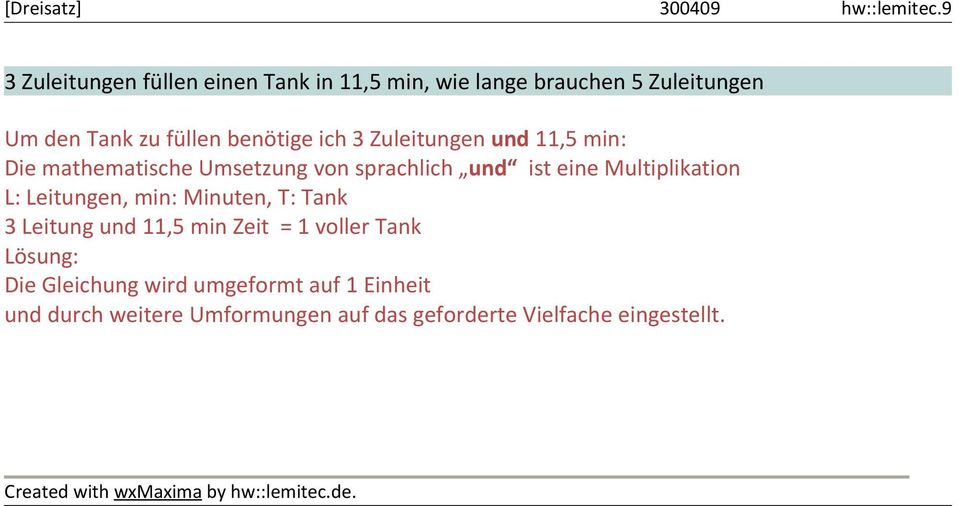 Multiplikation L: Leitungen, min: Minuten, T: Tank 3 Leitung und 11,5 min Zeit = 1 voller Tank Lösung: