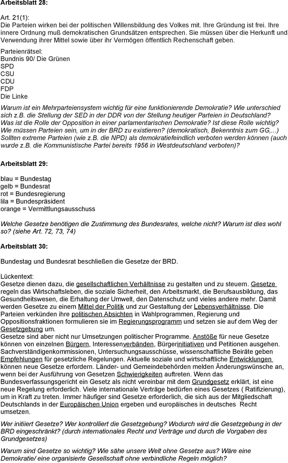 Parteienrätsel: Bundnis 90/ Die Grünen SPD CSU CDU FDP Die Linke Warum ist ein Mehrparteiensystem wichtig für eine funktionierende Demokratie? Wie unterschied sich z.b.
