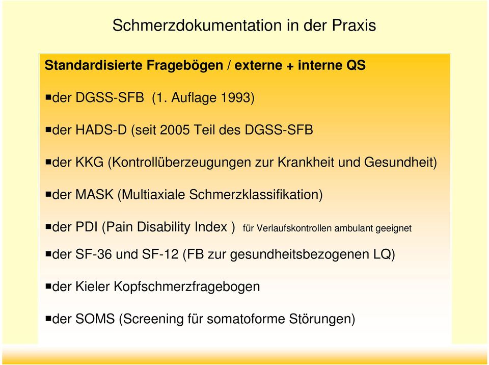 der MASK (Multiaxiale Schmerzklassifikation) der PDI (Pain Disability Index ) für Verlaufskontrollen ambulant
