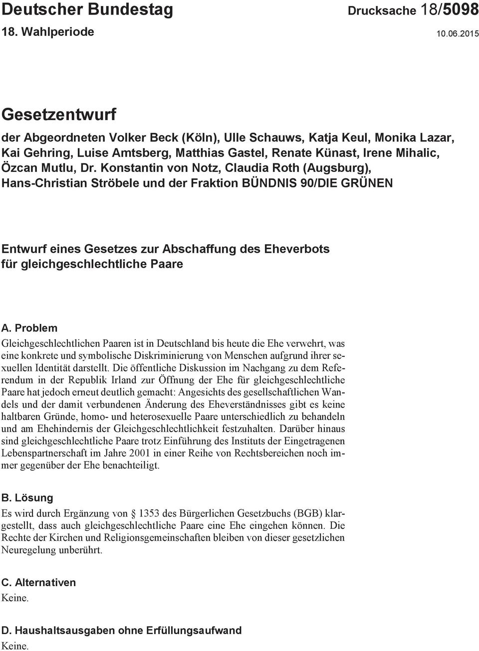 Konstantin von Notz, Claudia Roth (Augsburg), Hans-Christian Ströbele und der Fraktion BÜNDNIS 90/DIE GRÜNEN Entwurf eines Gesetzes zur Abschaffung des Eheverbots für gleichgeschlechtliche Paare A.