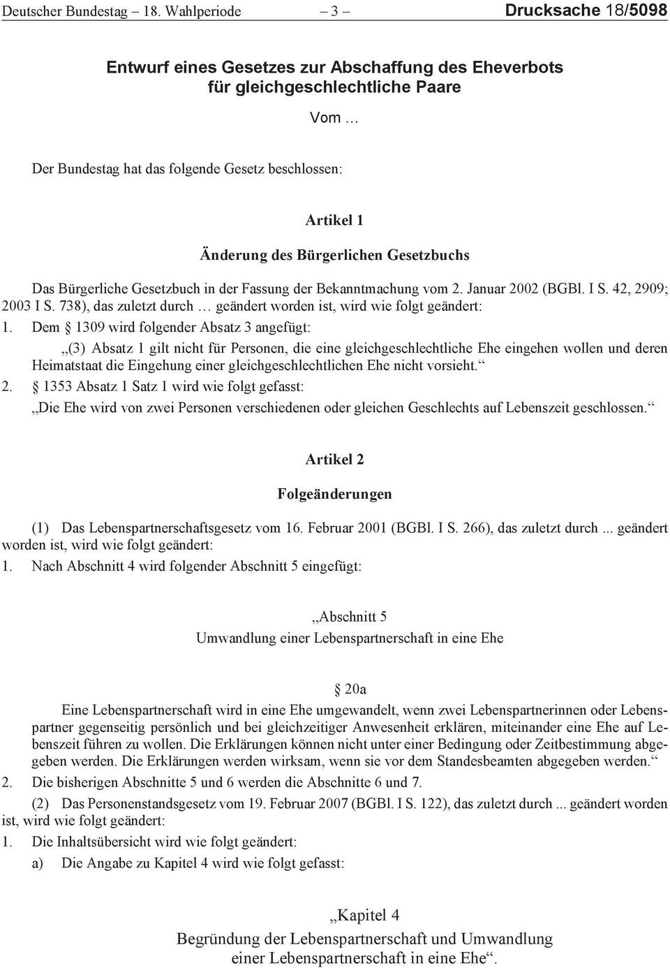 Bürgerlichen Gesetzbuchs Das Bürgerliche Gesetzbuch in der Fassung der Bekanntmachung vom 2. Januar 2002 (BGBl. I S. 42, 2909; 2003 I S.