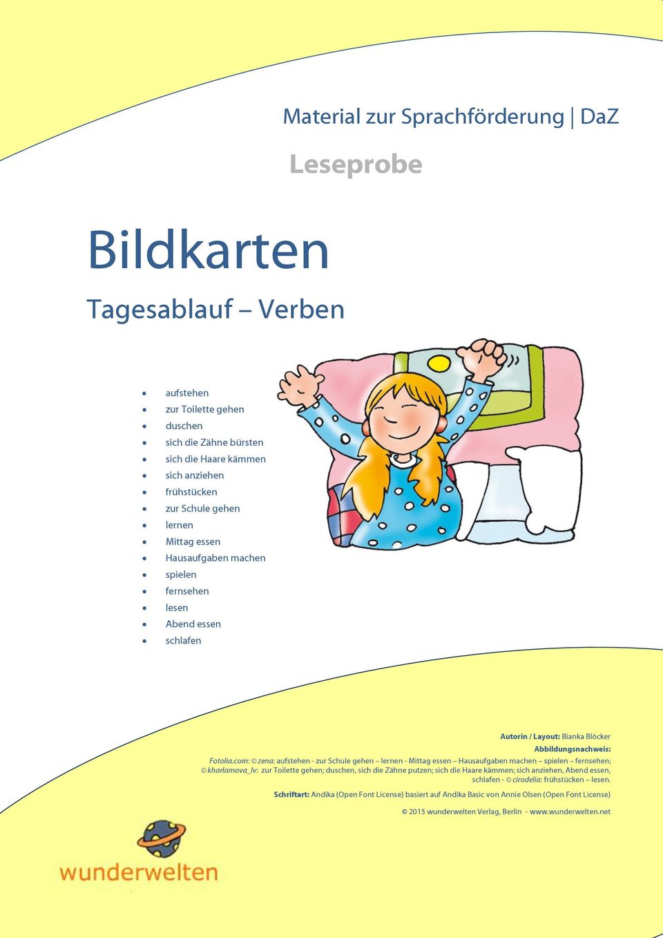 com: zena: aufstehen - zur Schule gehen lernen - Mittag essen Hausaufgaben machen spielen fernsehen; kharlamova_lv: zur Toilette gehen; duschen, sich die Zähne putzen; sich die Haare