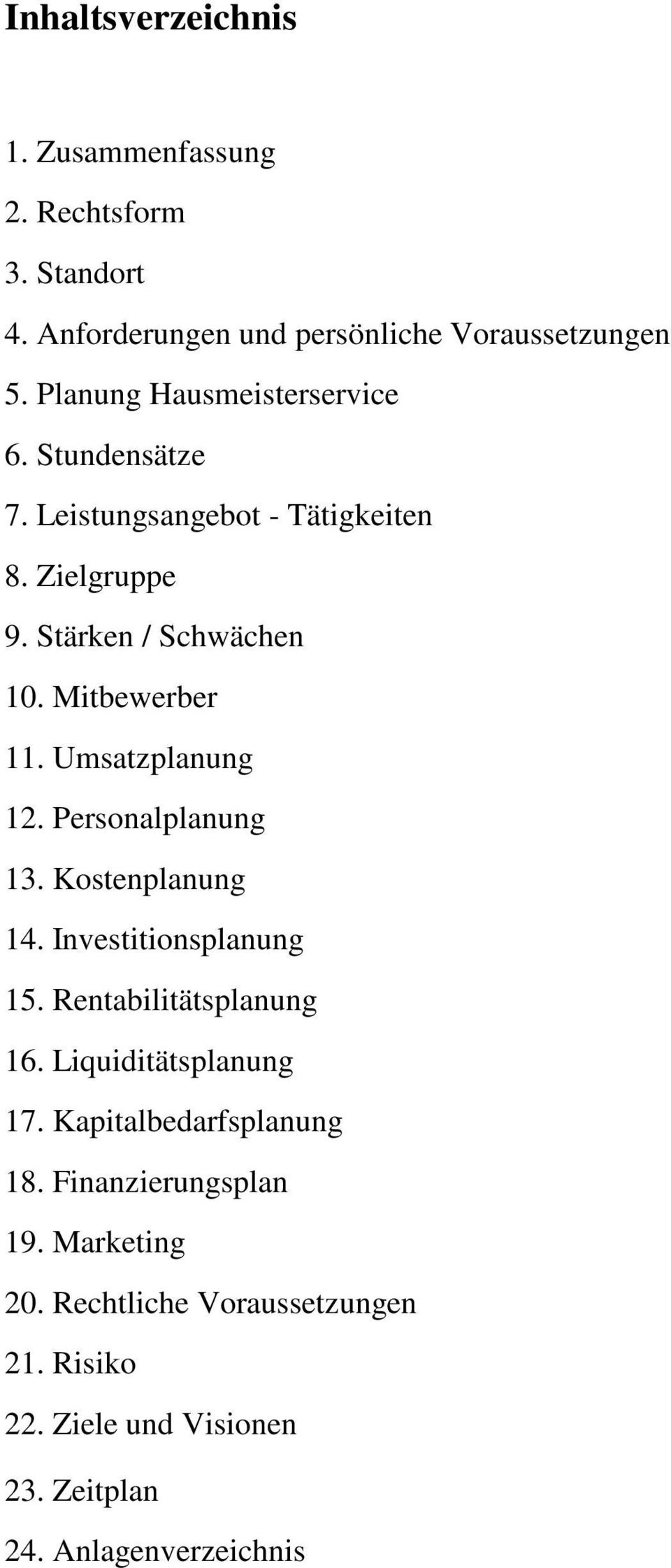 Umsatzplanung 12 Personalplanung 13 Kostenplanung 14 Investitionsplanung 15 Rentabilitätsplanung 16 Liquiditätsplanung 17