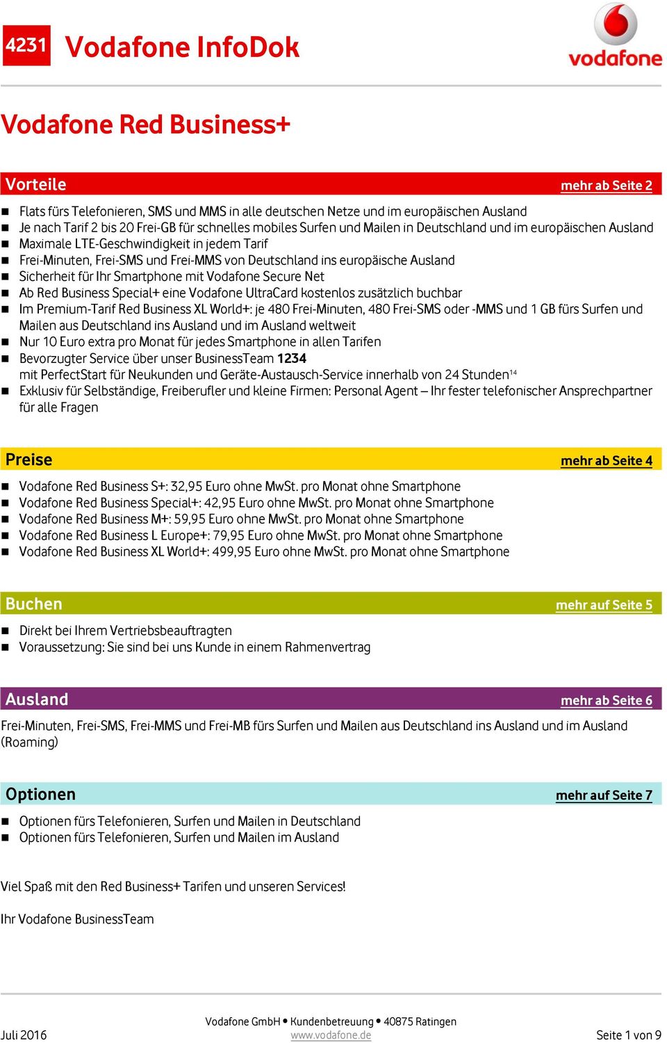 Net Ab Special+ eine Vodafone UltraCard kostenlos Im Premium-Tarif XL World+: je 480, 480 Frei-SMS und 1 GB fürs Surfen und Mailen aus Deutschland ins Ausland und im Ausland weltweit Nur 10 Euro