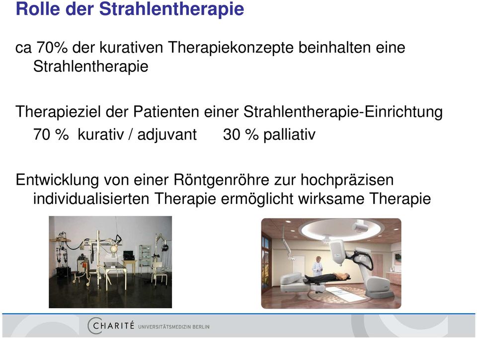 Strahlentherapie-Einrichtung 70 % kurativ / adjuvant 30 % palliativ