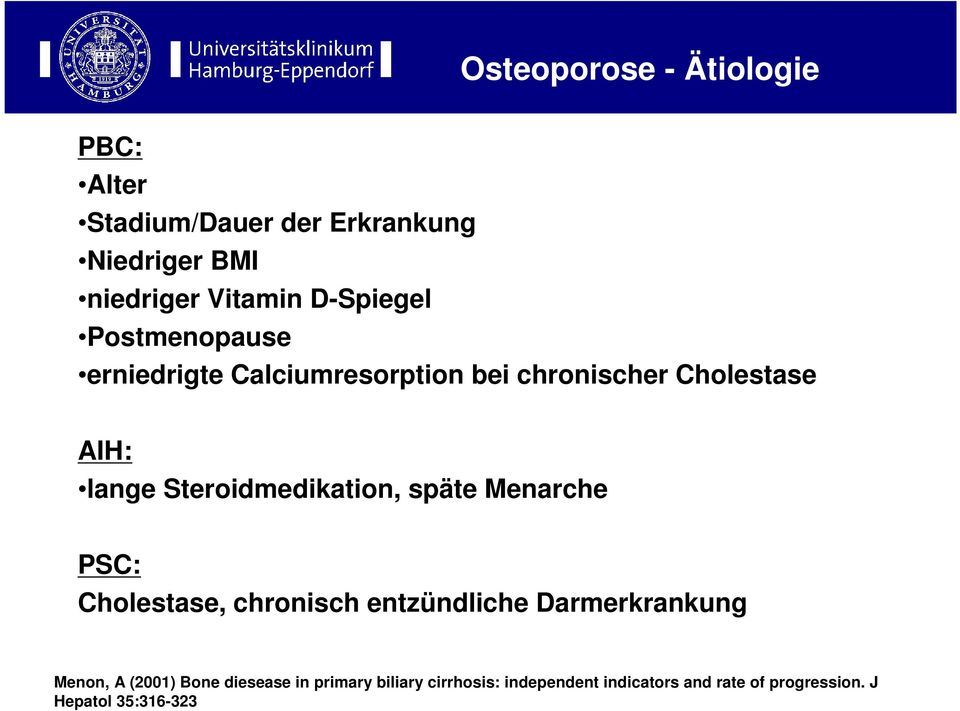 Steroidmedikation, späte Menarche PSC: Cholestase, chronisch entzündliche Darmerkrankung Menon, A