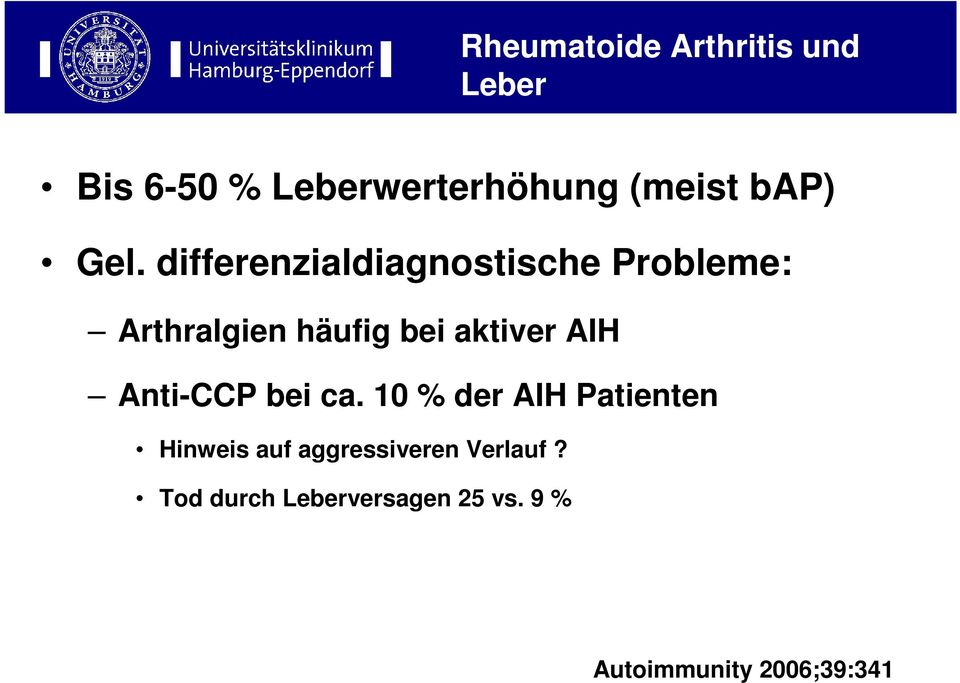 differenzialdiagnostische Probleme: Arthralgien häufig bei aktiver AIH
