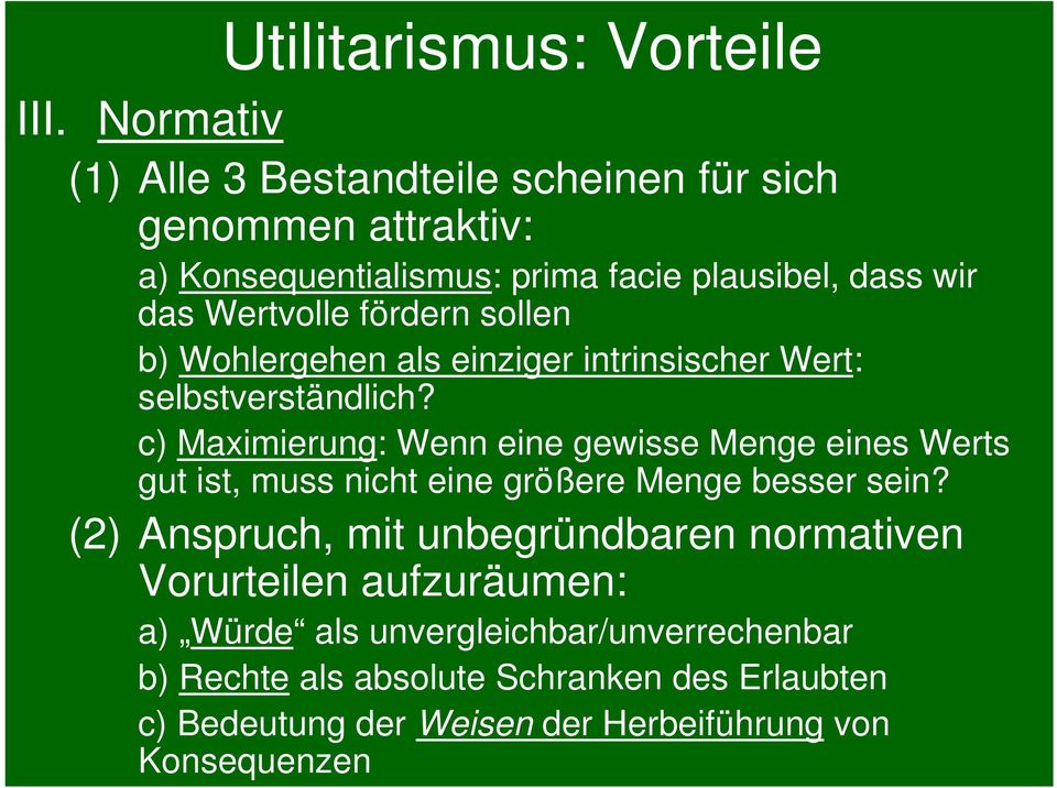 fördern sollen b) Wohlergehen als einziger intrinsischer Wert: selbstverständlich?