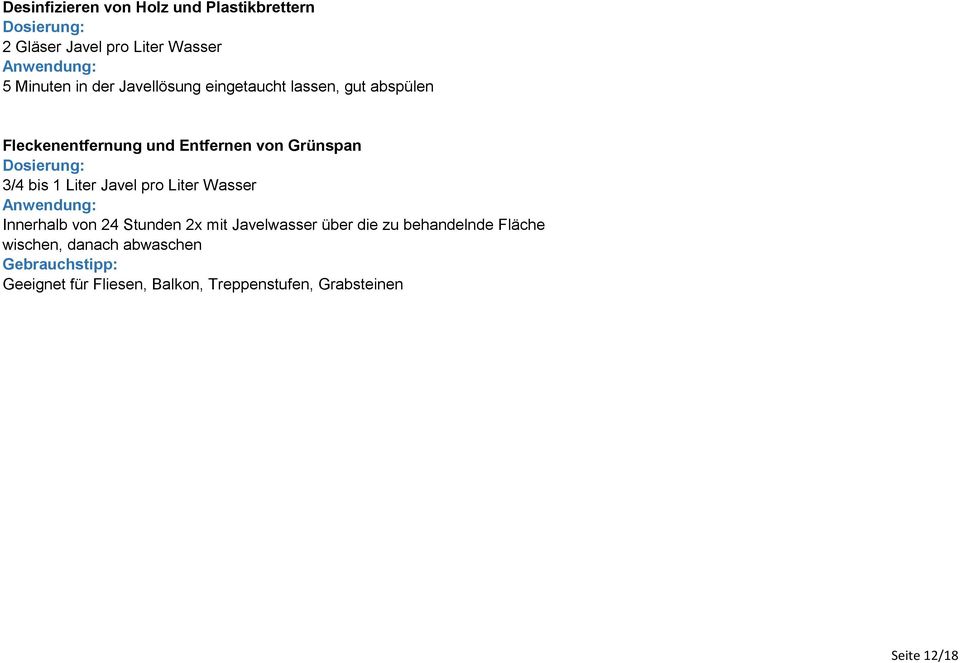 1 Liter Javel pro Liter Wasser Innerhalb von 24 Stunden 2x mit Javelwasser über die zu
