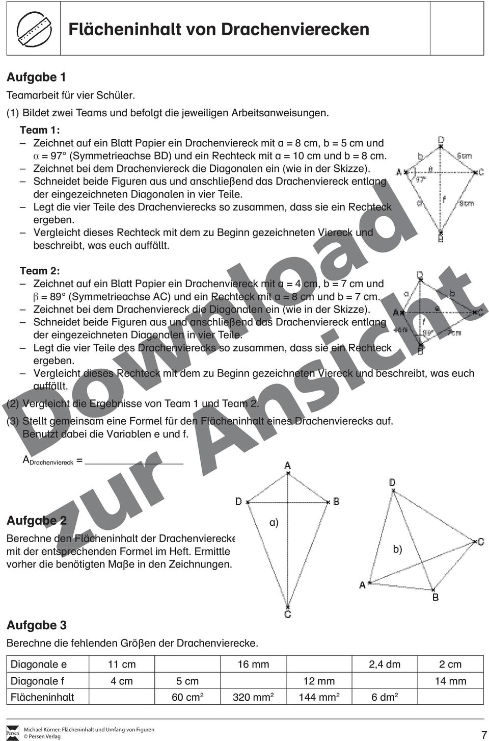 Zeichnet bei dem Drachenviereck die Diagonalen ein (wie in der Skizze). Schneidet beide Figuren aus und anschließend das Drachenviereck entlang der eingezeichneten Diagonalen in vier Teile.