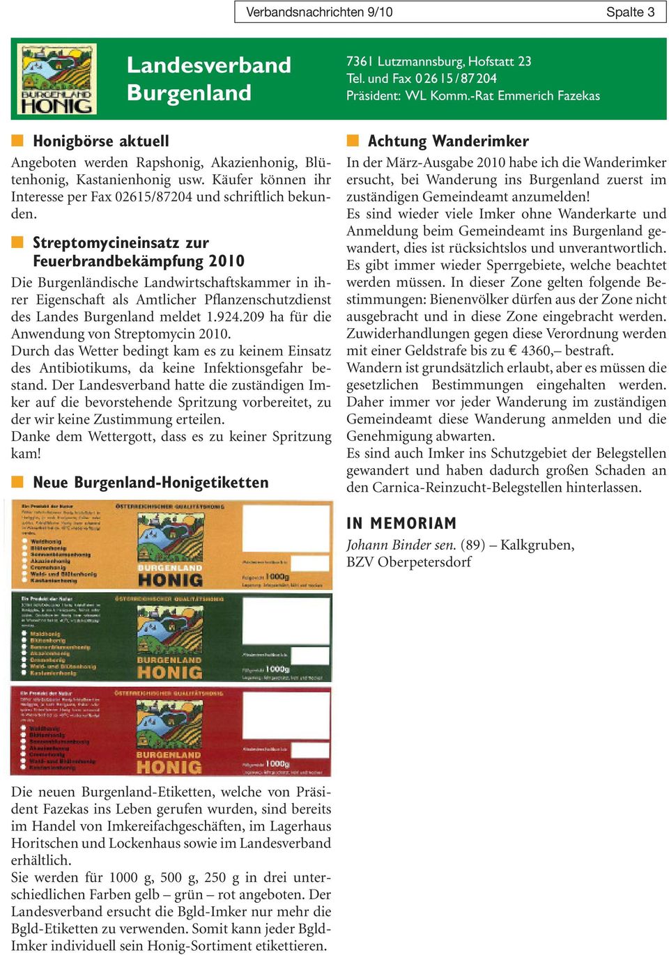 Streptomycineinsatz zur Feuerbrandbekämpfung 2010 Die Burgenländische Landwirtschaftskammer in ih - rer Eigenschaft als Amtlicher Pflanzenschutzdienst des Landes Burgenland meldet 1.924.