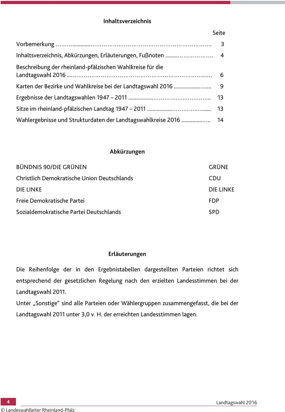 ....... 13 Wahlergebnisse und Strukturdaten der Landtagswahlkreise 2016.