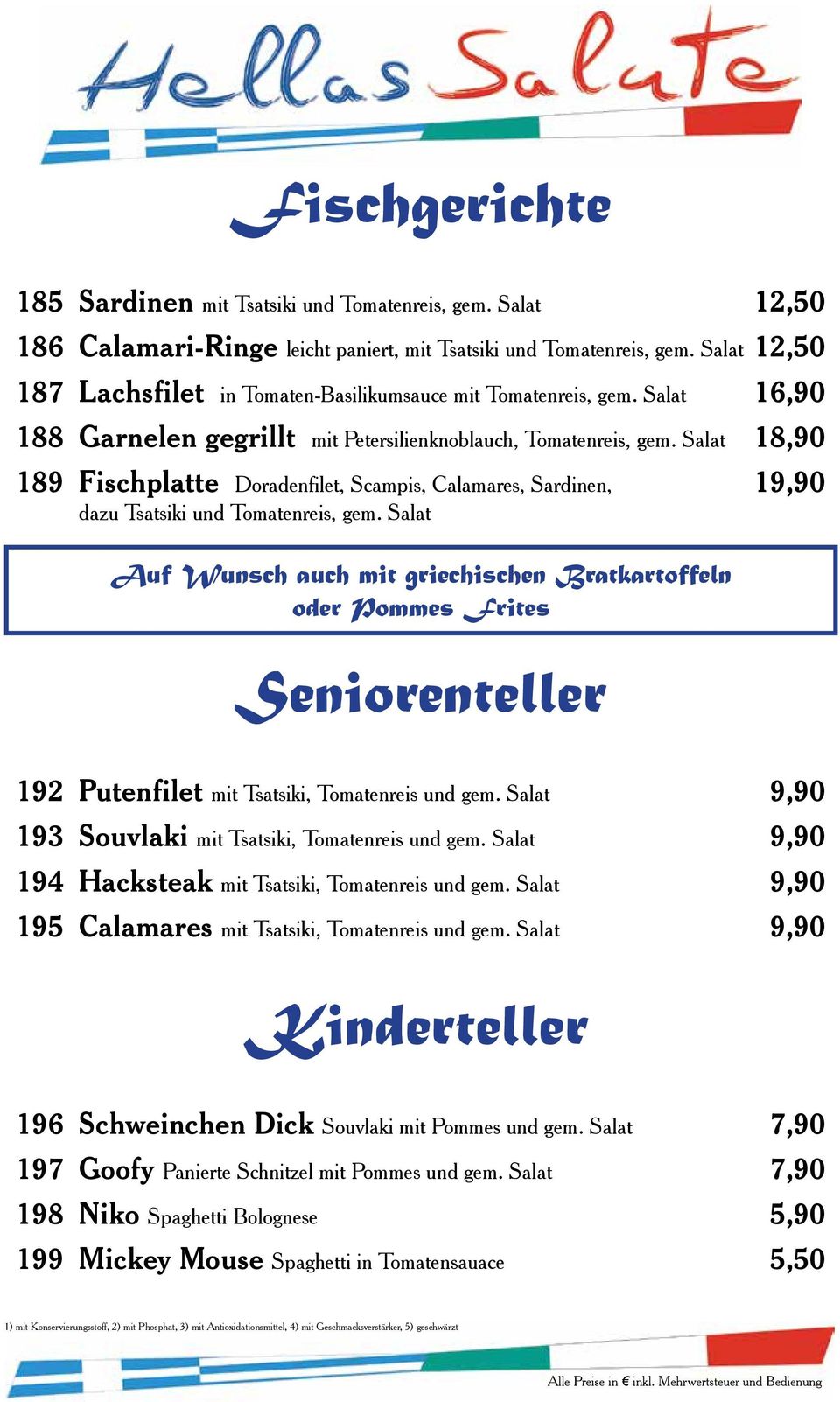 Salat 18,90 189 Fischplatte Doradenfilet, Scampis, Calamares, Sardinen, 19,90 dazu Tsatsiki und Tomatenreis, gem.