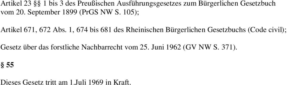 1, 674 bis 681 des Rheinischen Bürgerlichen Gesetzbuchs (Code civil); Gesetz über