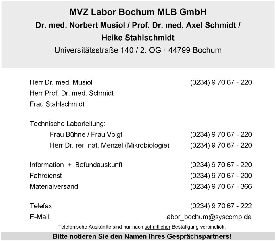 Menzel (Mikrobiologie) (0234) 9 70 67-220 Information + Befundauskunft (0234) 9 70 67-220 Fahrdienst (0234) 9 70 67-200