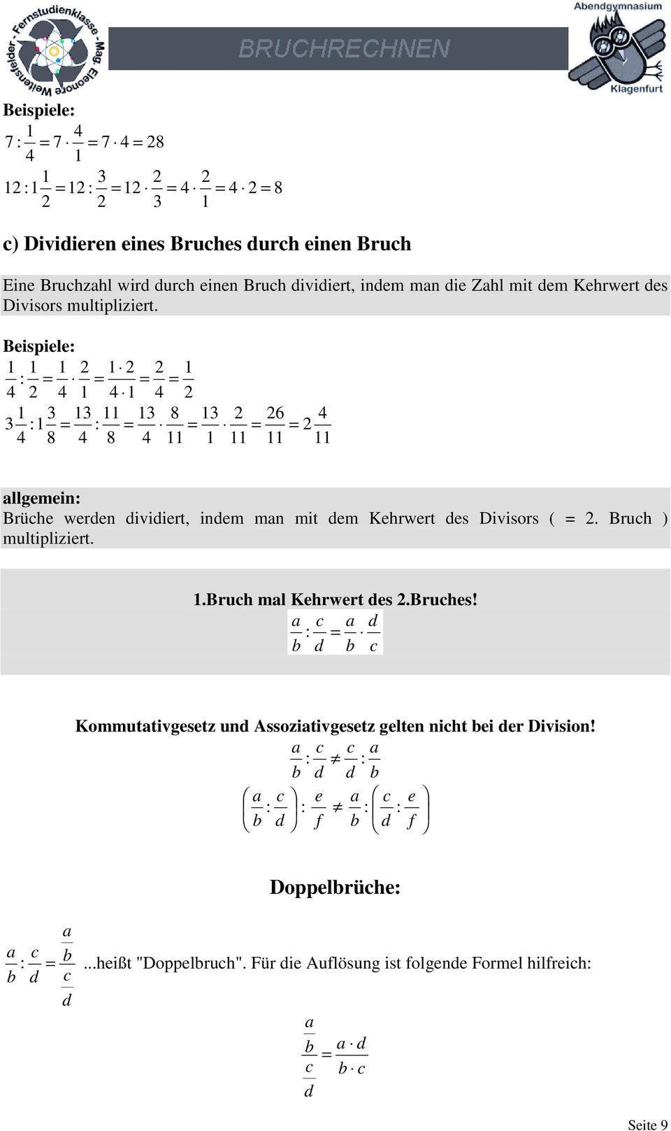 Beispiele llgemein Brühe weren iviiert, inem mn mit em Kehrwert es Divisors (. Bruh ) multipliziert.
