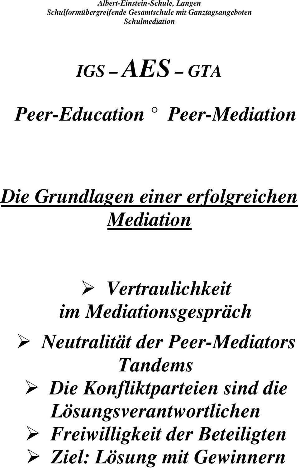Mediation Vertraulichkeit im Mediationsgespräch Neutralität der Peer-Mediators Tandems Die