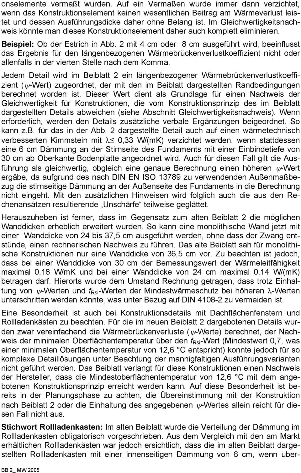 Im Gleichwertigkeitsnachweis könnte man dieses Konstruktionselement daher auch komplett eliminieren. Beispiel: Ob der Estrich in Abb.