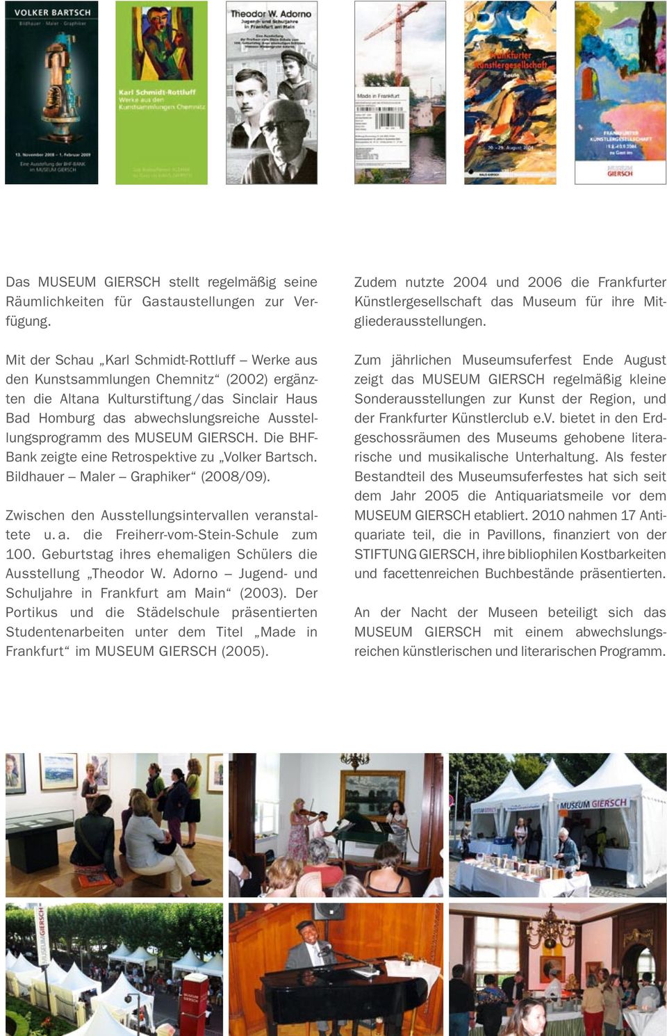 MUSEUM GIERSCH. Die BHF- Bank zeigte eine Retrospektive zu Volker Bartsch. Bildhauer Maler Graphiker (2008/09). Zwischen den Ausstellungsintervallen veranstaltete u. a.