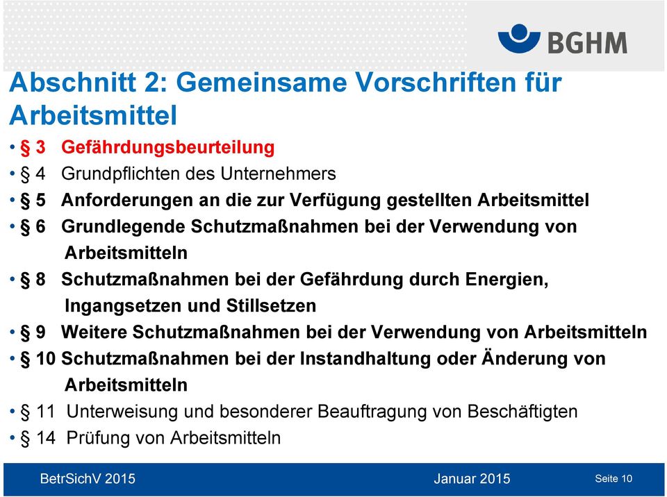 durch Energien, Ingangsetzen und Stillsetzen 9 Weitere Schutzmaßnahmen bei der Verwendung von Arbeitsmitteln 10 Schutzmaßnahmen bei der