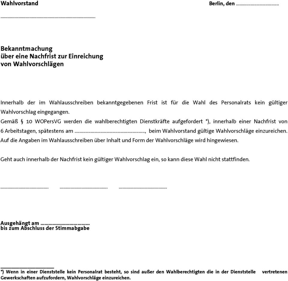 eingegangen. Gemäß 10 WOPersVG werden die wahlberechtigten Dienstkräfte aufgefordert *), innerhalb einer Nachfrist von 6 Arbeitstagen, spätestens am.