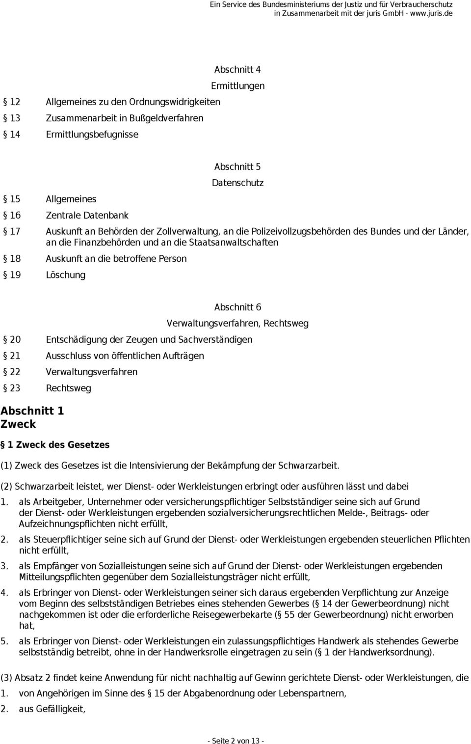 Löschung Abschnitt 6 Verwaltungsverfahren, Rechtsweg 20 Entschädigung der Zeugen und Sachverständigen 21 Ausschluss von öffentlichen Aufträgen 22 Verwaltungsverfahren 23 Rechtsweg Abschnitt 1 Zweck 1