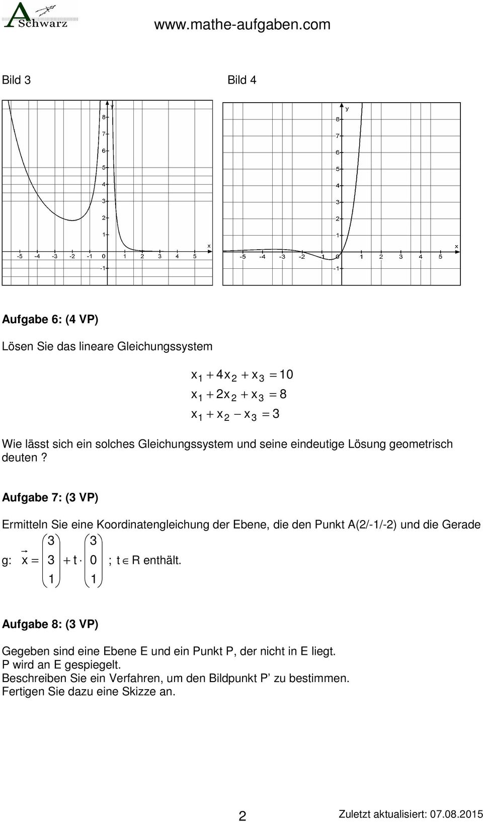 = 8 = Aufgabe 7: ( VP) Ermitteln Sie eine Koordinatengleichung der Ebene, die den Punkt A(/-/-) und die Gerade g: = + t 0 ; t R enthält.