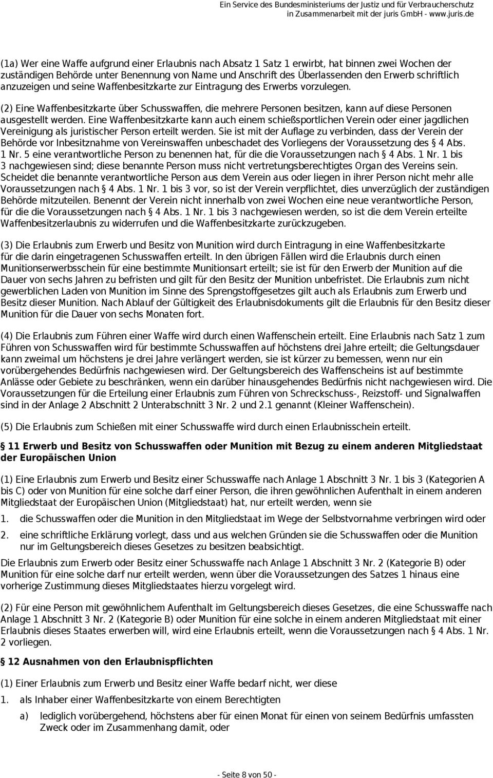 (2) Eine Waffenbesitzkarte über Schusswaffen, die mehrere Personen besitzen, kann auf diese Personen ausgestellt werden.