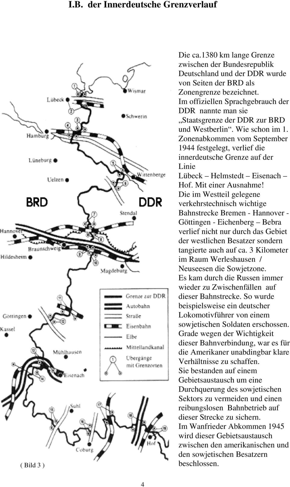 Zonenabkommen vom September 1944 festgelegt, verlief die innerdeutsche Grenze auf der Linie Lübeck Helmstedt Eisenach Hof. Mit einer Ausnahme!