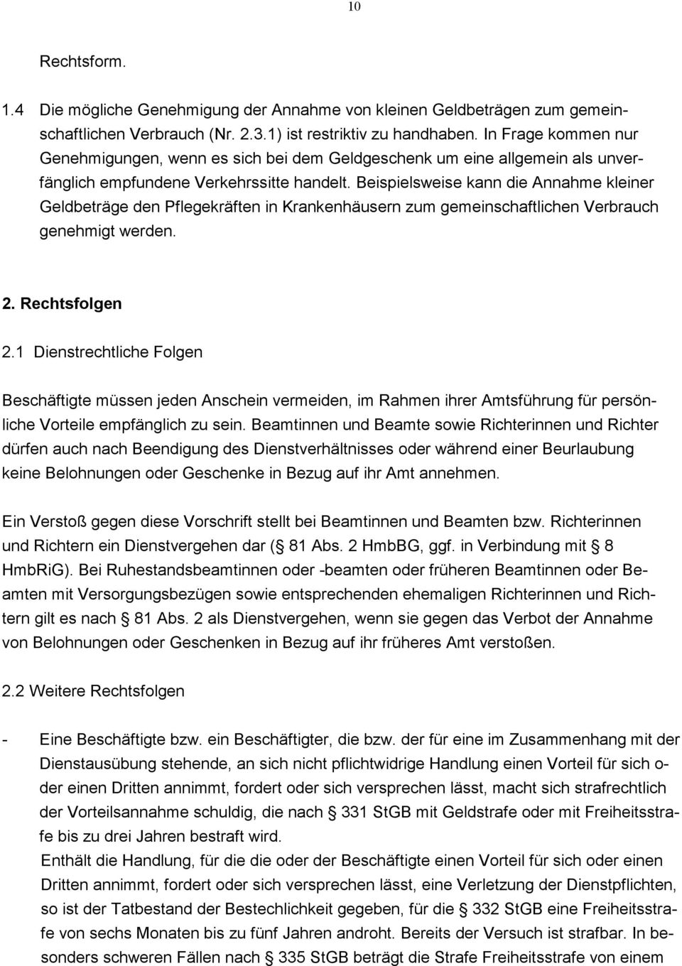 Beispielsweise kann die Annahme kleiner Geldbeträge den Pflegekräften in Krankenhäusern zum gemeinschaftlichen Verbrauch genehmigt werden. 2. Rechtsfolgen 2.