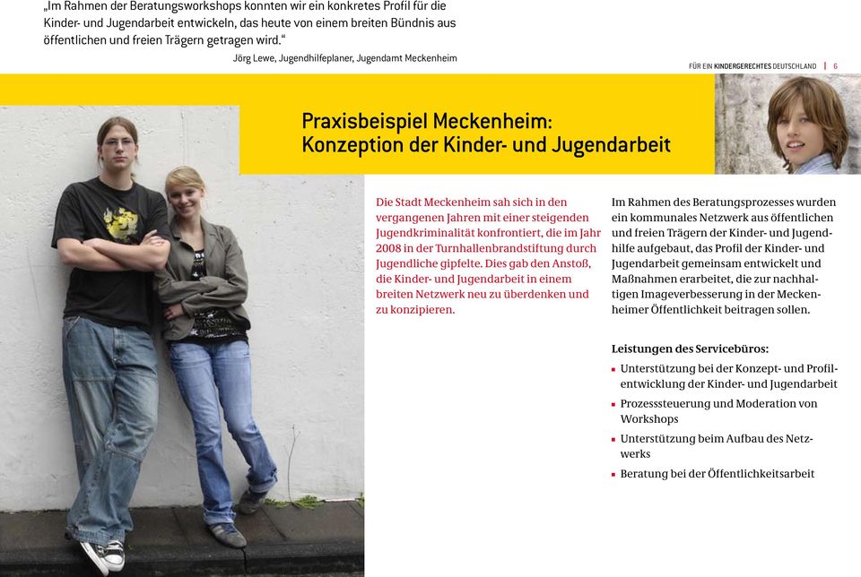 vergangenen Jahren mit einer steigenden Jugendkriminalität konfrontiert, die im Jahr 2008 in der Turnhallenbrandstiftung durch Jugendliche gipfelte.