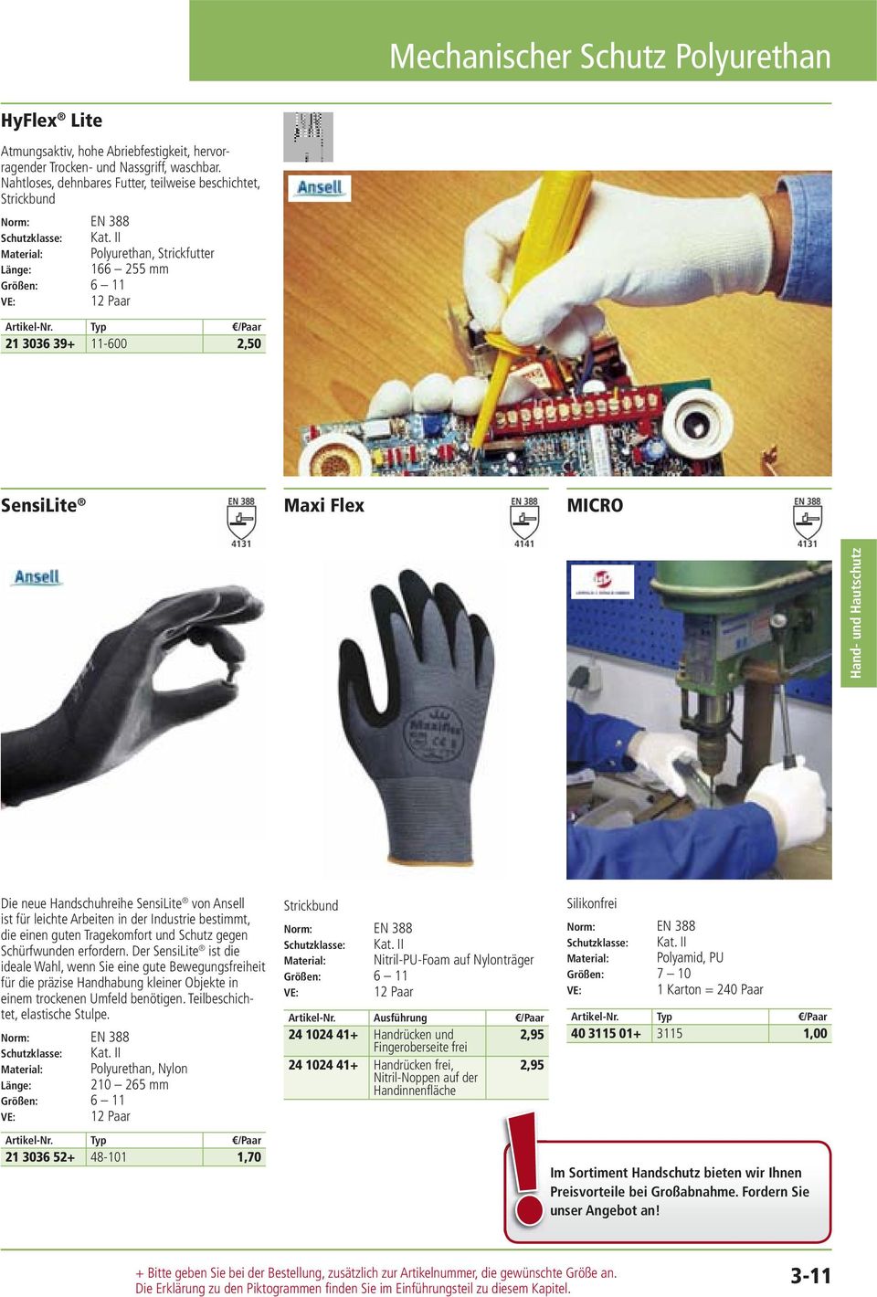 Typ / Paar 21 3036 39+ 11-600 2,50 SensiLite Die neue Handschuhreihe SensiLite von Ansell ist für leichte Arbeiten in der Industrie bestimmt, die einen guten Tragekomfort und Schutz gegen
