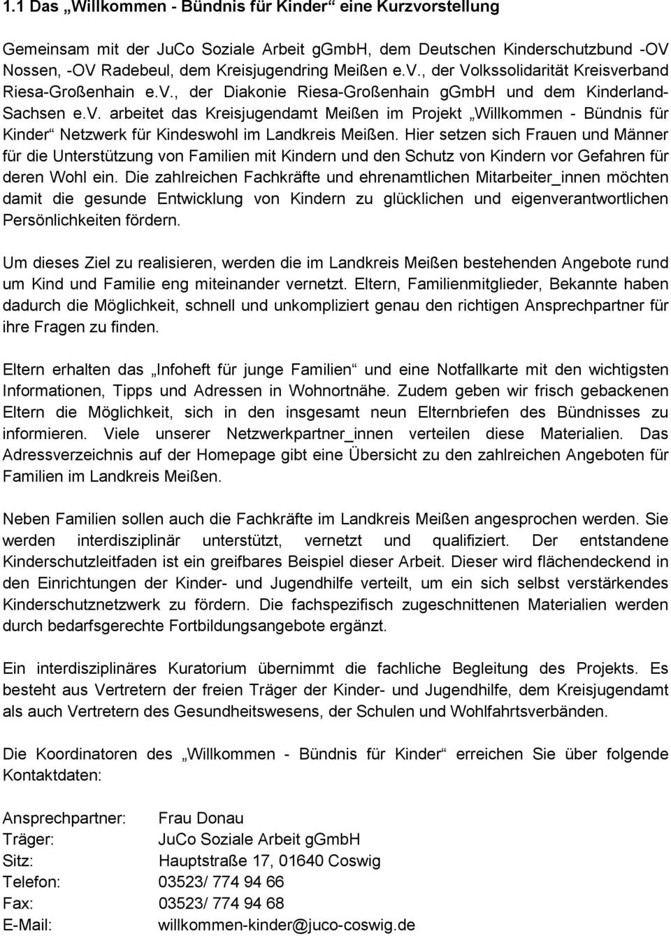 Hier setzen sich Frauen und Männer für die Unterstützung von Familien mit Kindern und den Schutz von Kindern vor Gefahren für deren Wohl ein.