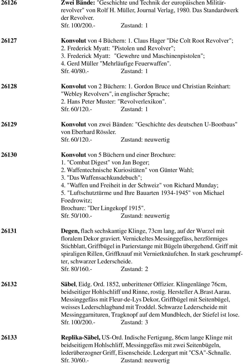 Gerd Müller "Mehrläufige Feuerwaffen". Sfr. 40/80.- Zustand: 1 26128 Konvolut von 2 Büchern: 1. Gordon Bruce und Christian Reinhart: "Webley Revolvers", in englischer Sprache; 2.