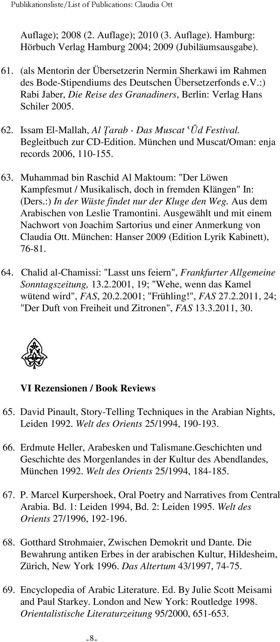 Issam El-Mallah, Al Óarab - Das Muscat þùd Festival. Begleitbuch zur CD-Edition. München und Muscat/Oman: enja records 2006, 110-155. 63.