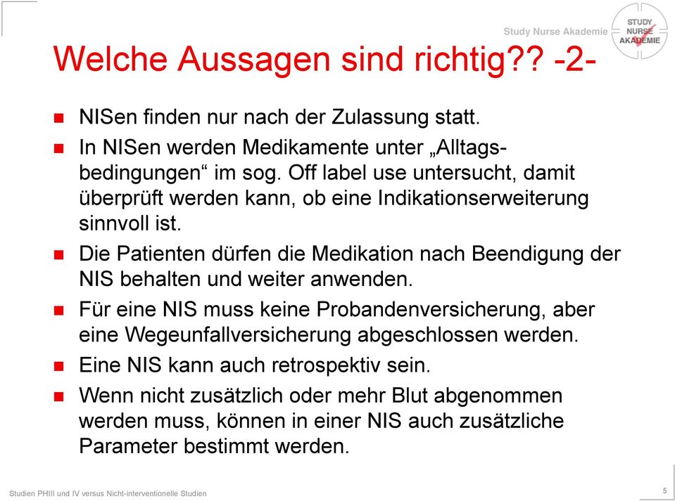 Die Patienten dürfen die Medikation nach Beendigung der NIS behalten und weiter anwenden.