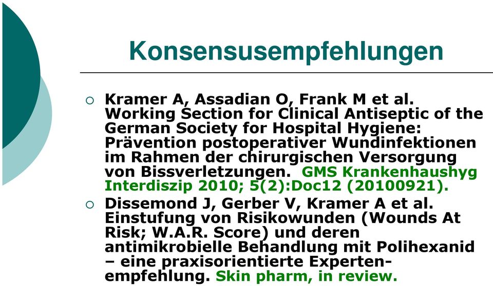 Rahmen der chirurgischen Versorgung von Bissverletzungen. GMS Krankenhaushyg Interdiszip 2010; 5(2):Doc12 (20100921).